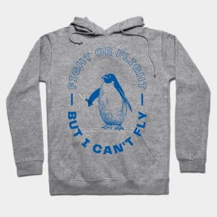 Fight or Flight, But I Can't Fly Hoodie